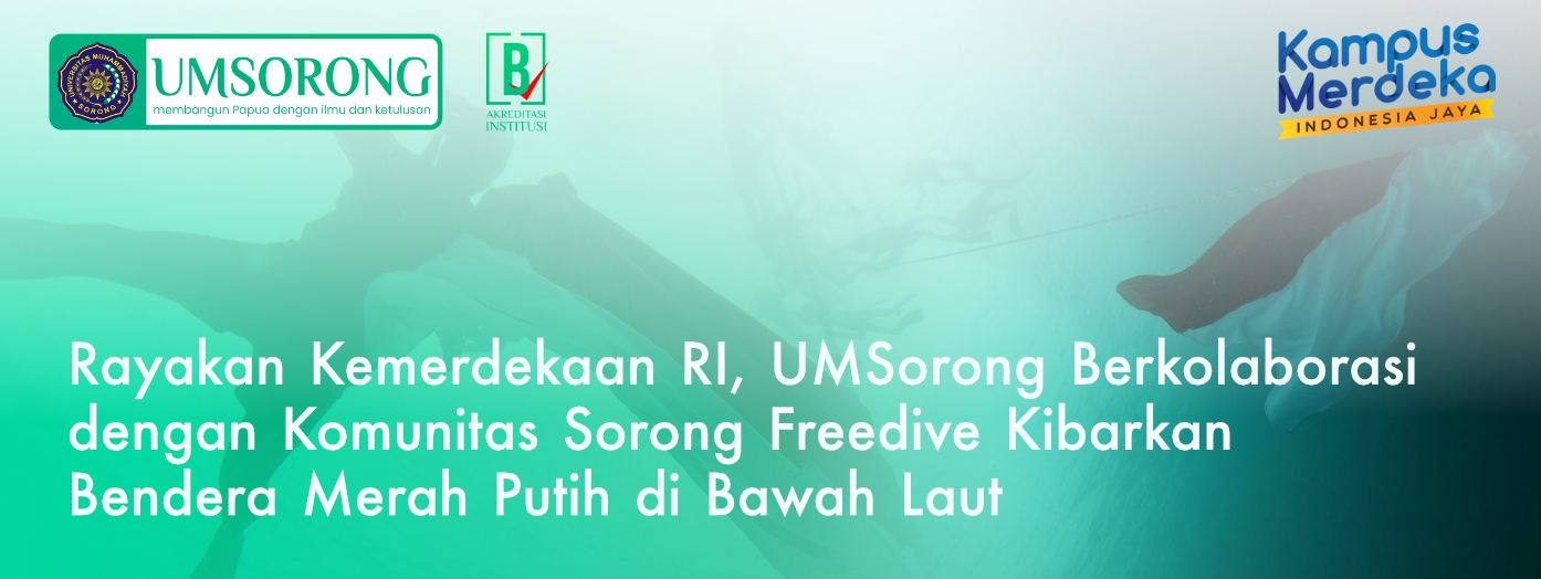 Rayakan Kemerdekaan RI, UMSorong berkolaborasi dengan Komunitas Sorong Freedive Kibarkan Bendera Mer